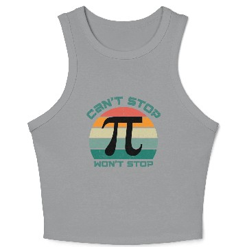 Discover cant stop wont stop pi day 80s Crop Tank Top