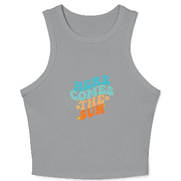 Discover Here Comes The Sun Funny Crop Tank Top
