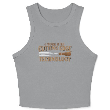 Discover I Work With Cutting Edge Technology Woodworking Crop Tank Top