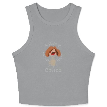 Discover A Yawn is a Silent Scream for Coffee Crop Tank Top