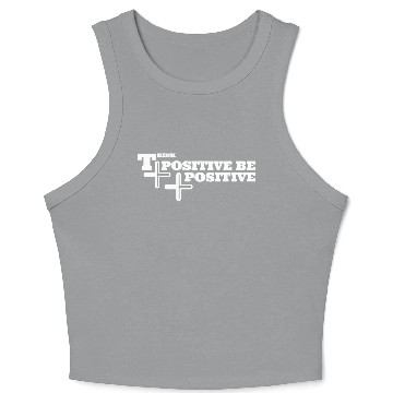 Discover think positive be positive Crop Tank Top
