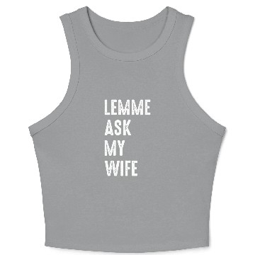 Discover Let Me Ask My Wife Crop Tank Top