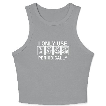 Discover Funny Science Joke Sarcasm Periodic Table Element Crop Tank Top