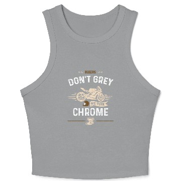 Discover Bikers Don't Grey We Turn Chrome Crop Tank Top