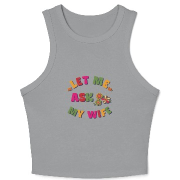 Discover Let me ask my wife Crop Tank Top