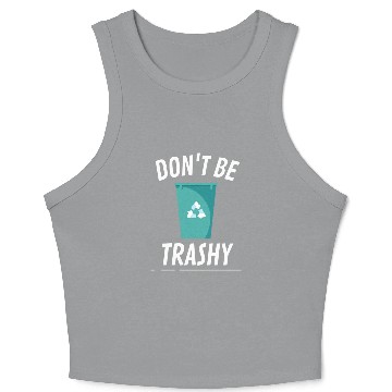 Discover Don t Be Trashy Bin Crop Tank Top