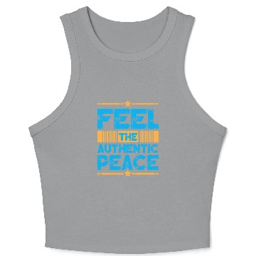 Discover Feel The Authentic Peace Typography Design Crop Tank Top