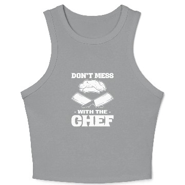 Discover Don't Mess With The Chef Gourmet Chef Crop Tank Top