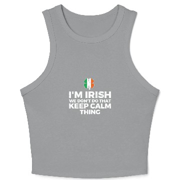 Discover I'm Irish We Don't Do That Keep Calm Thing Crop Tank Top
