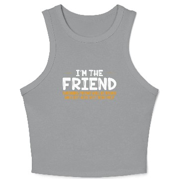Discover I'm The Friend Warning Friend Will Be Drunk Crop Tank Top
