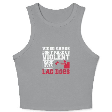 Discover Video Games Don't Make Us Violent Lag Does Crop Tank Top