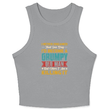 Discover Dreamed That I d Become A Grumpy Old Man Crop Tank Top
