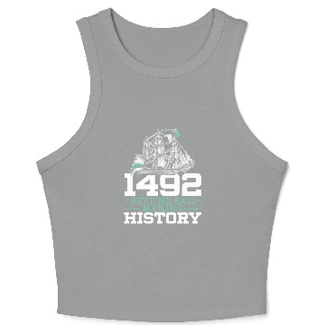 Discover 1492: Setting Sail Making History Columbus Day Crop Tank Top