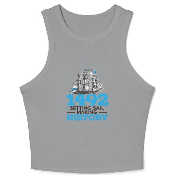 Discover 1492: Setting Sail Making History Columbus Day Crop Tank Top