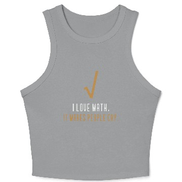 Discover I Love Math It s Makes People Cry Crop Tank Top