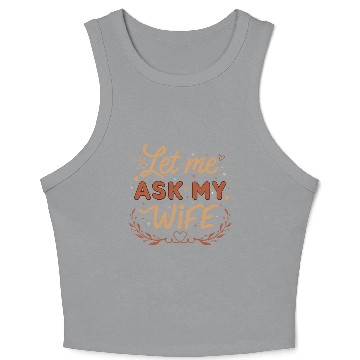 Discover Let Me Ask My Wife Crop Tank Top