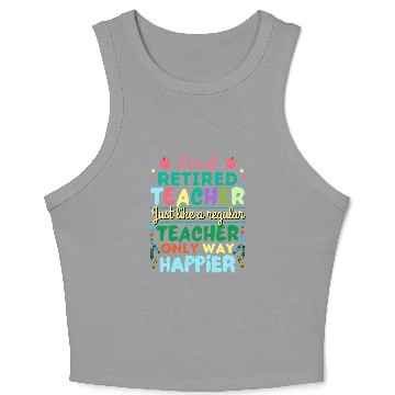 Discover Retired Teacher Just Like A Regular Teacher Only Crop Tank Top