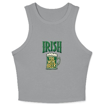 Discover Irish you were beer Crop Tank Top