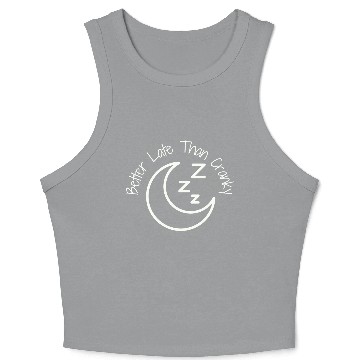 Discover Better Late Than Cranky Crop Tank Top