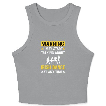 Discover Warning Irish Dance Dancing Dancer Crop Tank Top
