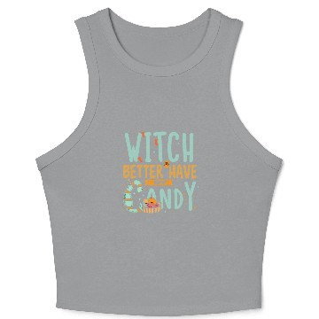 Discover Witch Better Have My Candy Crop Tank Top