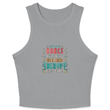 Discover Cybersecurity Dance Like No One Is Programming Crop Tank Top