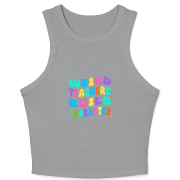 Discover Weird Teachers Build Character Crop Tank Top