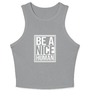 Discover Be A Nice Human Motivate Good Kindness Quote Crop Tank Top