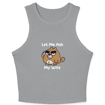 Discover Let Me Ask My Wife Crop Tank Top