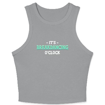 Discover It's Breakdancing O'Clock Choreographer Ballerina Crop Tank Top