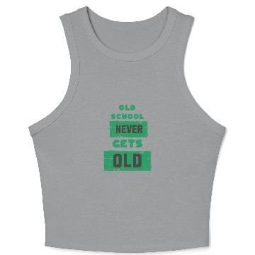 Discover Old School Never Gets Old Crop Tank Top