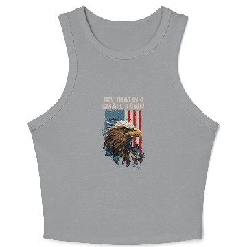Discover Try That In A Small Town American Flag Eagle Crop Tank Top