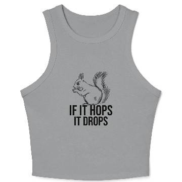 Discover IF IT HOPS IT DROPS Funny Squirrel Hunting Crop Tank Top