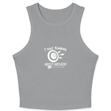 Discover I was thinking about archery archer quote Crop Tank Top