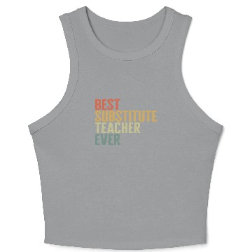 Discover Teacher Crop Tank Top, Best Substitute Teacher Ever