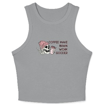 Discover COFFEE MAKE BRAIN WORK GOODER Crop Tank Top