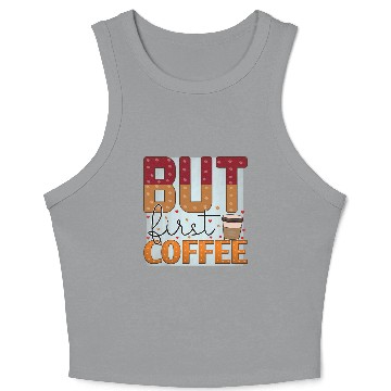 Discover BUT FIRST COFFEE Crop Tank Top