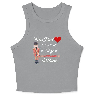 Discover My Heart is on that Stage Nutcracker Mom Crop Tank Top
