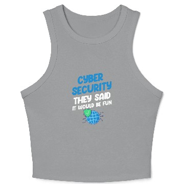 Discover Cyber Security They Said It Would Be Fun Analyst Crop Tank Top