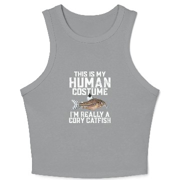 Discover This Is My Human Costume Im Really A Cory Catfish Crop Tank Top