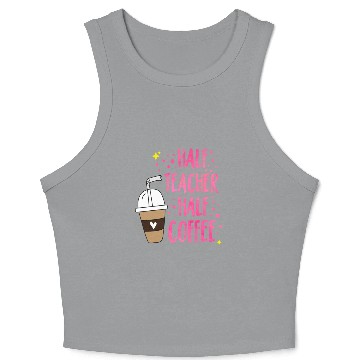 Discover Half Teacher Half Coffee Teacher Student School Crop Tank Top