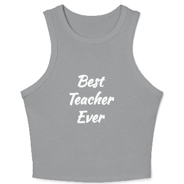 Discover Cool Gift idea - Best Teacher Ever Crop Tank Top