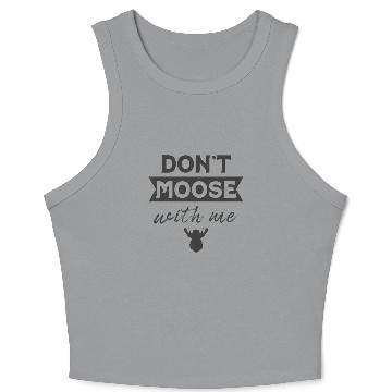 Discover Don't Moose With Me Funny Elk Moose Crop Tank Top