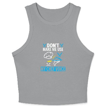 Discover Don't Make Me Use My Chef Voice Funny Chef Crop Tank Top