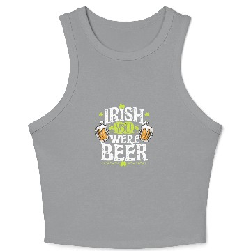Discover Irish you were beer Crop Tank Top