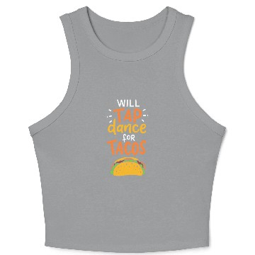 Discover Tap Dance For Tacos Crop Tank Top