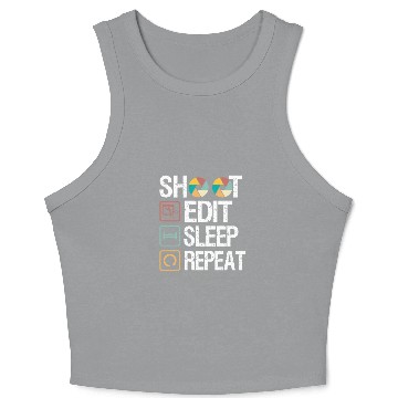 Discover Funny Shoot Edit Sleep Repeat Photography Camera Crop Tank Top