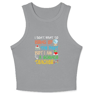Discover I Am A Science Teacher Crop Tank Top
