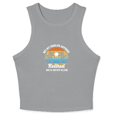 Discover Retirement gift idea Retired data-entry-clerk Crop Tank Top