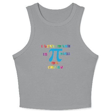 Discover i love math it makes me crazy Crop Tank Top